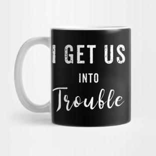 I Get Us Into Trouble Set Best Friend Mug